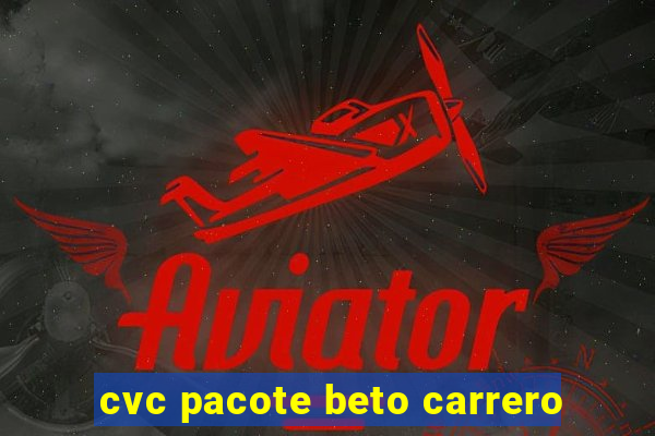 cvc pacote beto carrero